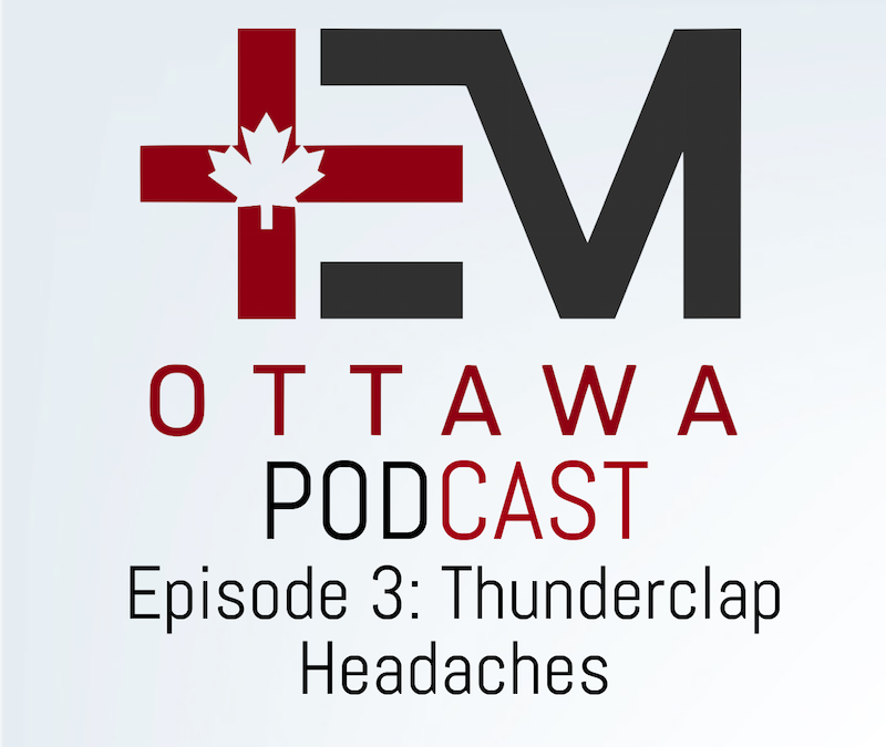EMOttawa Podcast Episode 3: Thunderclap Headache